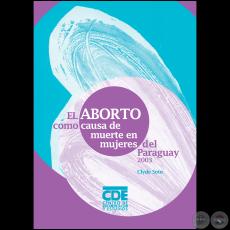 EL ABORTO COMO CAUSA DE MUERTE EN MUJERES DEL PARAGUAY, 2003 - Con la colaboración de LILIAN SOTO